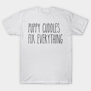 Puppy Cuddle Fix Everything T-Shirt